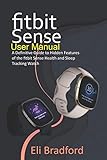 Fitbit Sense User Manual: A Definitive Guide to Hidden Features of the Fitbit Sense Health and Sleep Tracking Watch